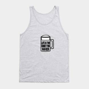 Life is Too Short for Bad Beer Tank Top